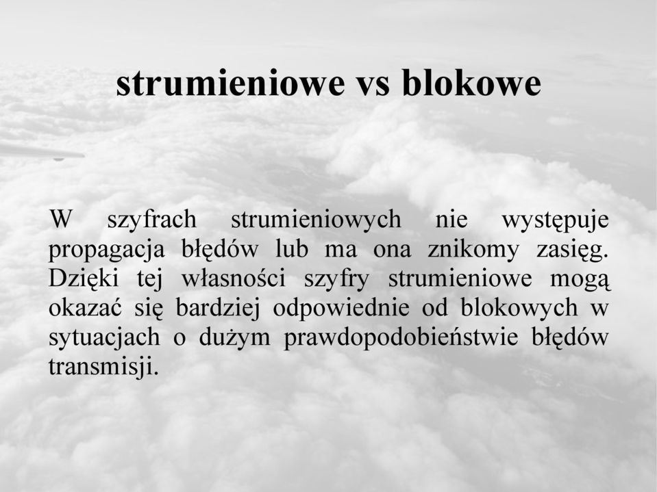 Dzięki tej własności szyfry strumieniowe mogą okazać się