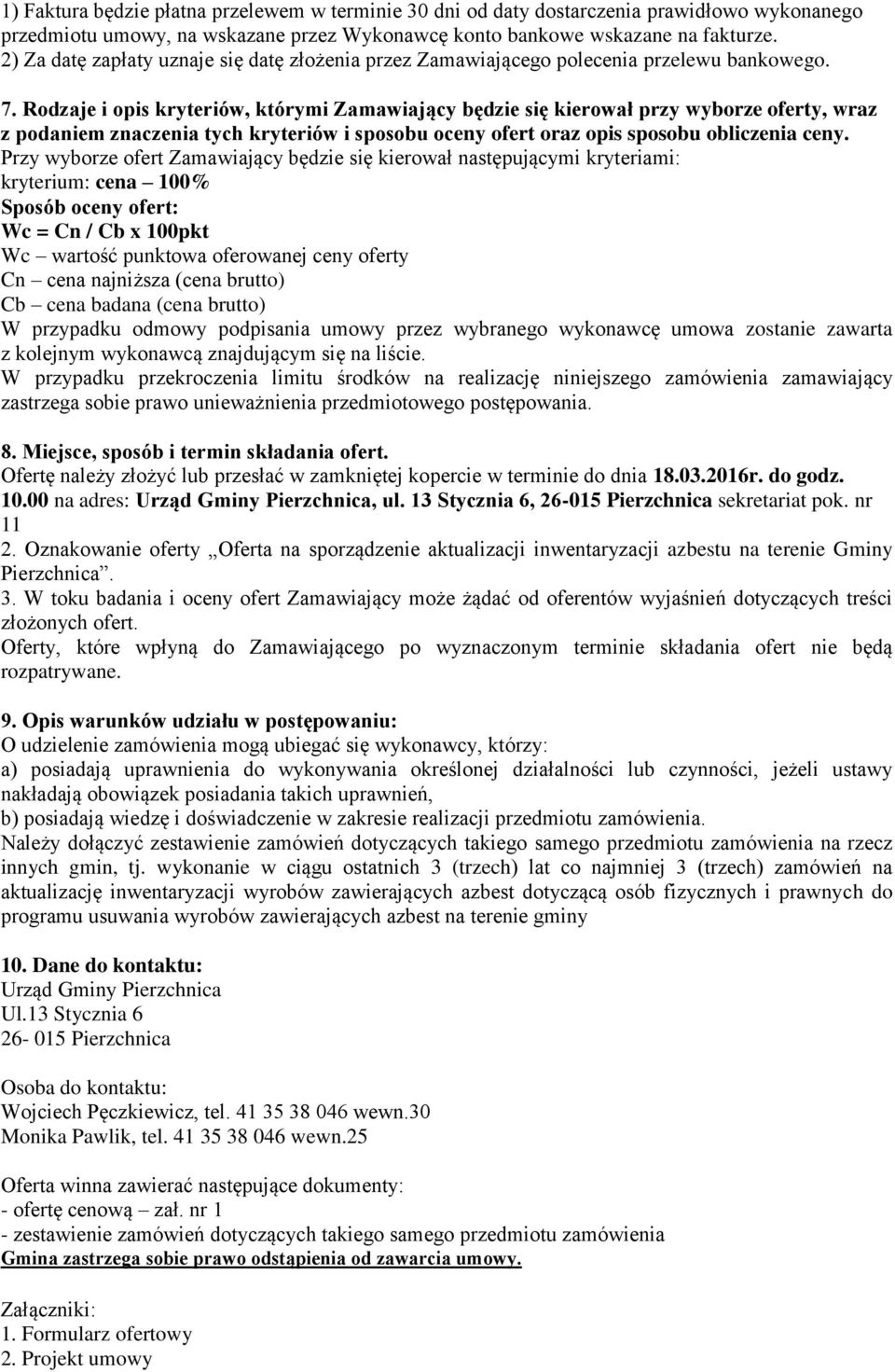 Rodzaje i opis kryteriów, którymi Zamawiający będzie się kierował przy wyborze oferty, wraz z podaniem znaczenia tych kryteriów i sposobu oceny ofert oraz opis sposobu obliczenia ceny.