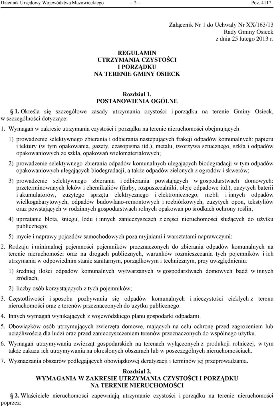 Określa się szczegółowe zasady utrzymania czystości i porządku na terenie Gminy Osieck, w szczególności dotyczące: 1.