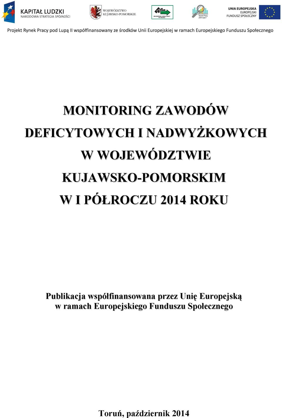 ROKU Publikacja współfinansowana przez Unię