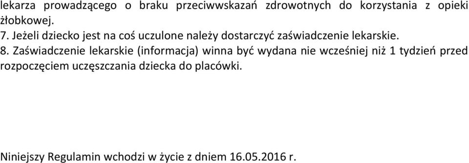 Zaświadczenie lekarskie (informacja) winna być wydana nie wcześniej niż 1 tydzień przed