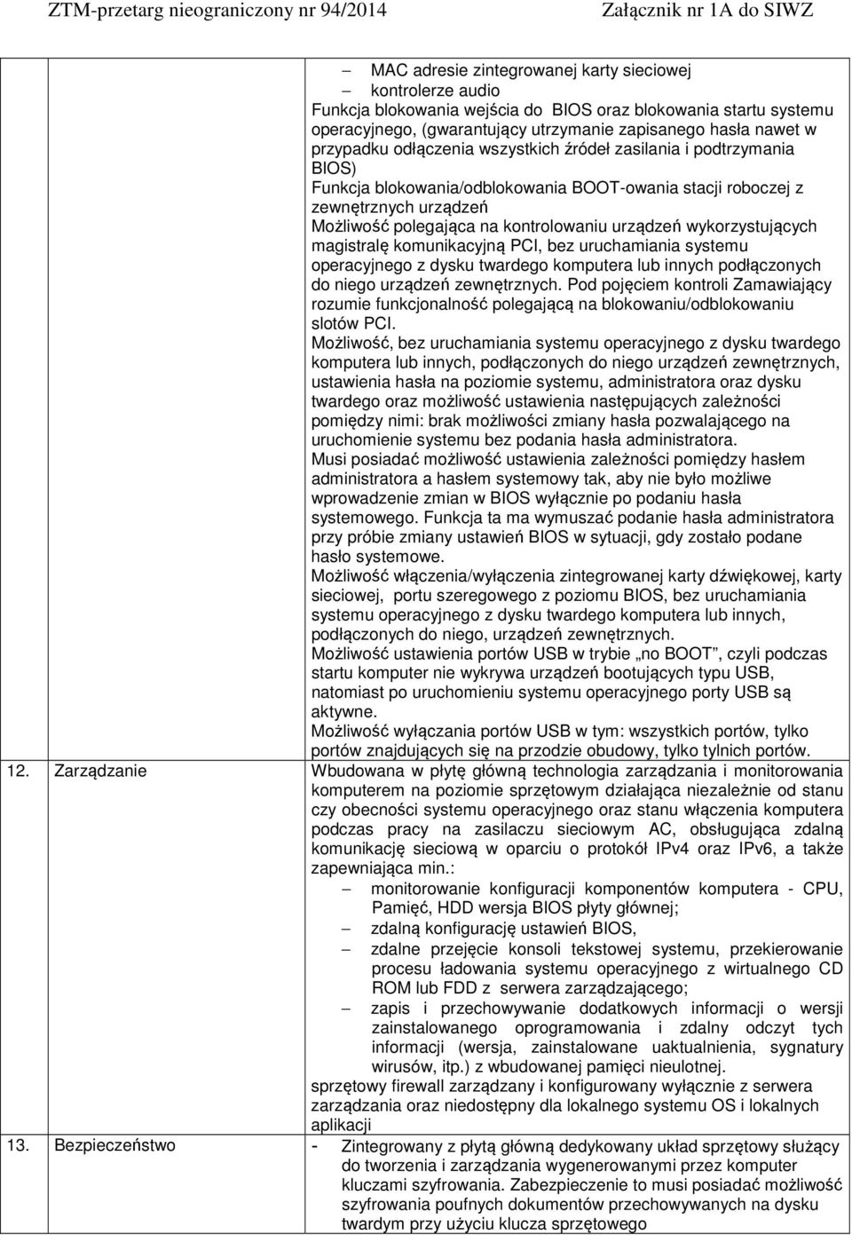 wykorzystujących magistralę komunikacyjną PCI, bez uruchamiania systemu operacyjnego z dysku twardego komputera lub innych podłączonych do niego urządzeń zewnętrznych.