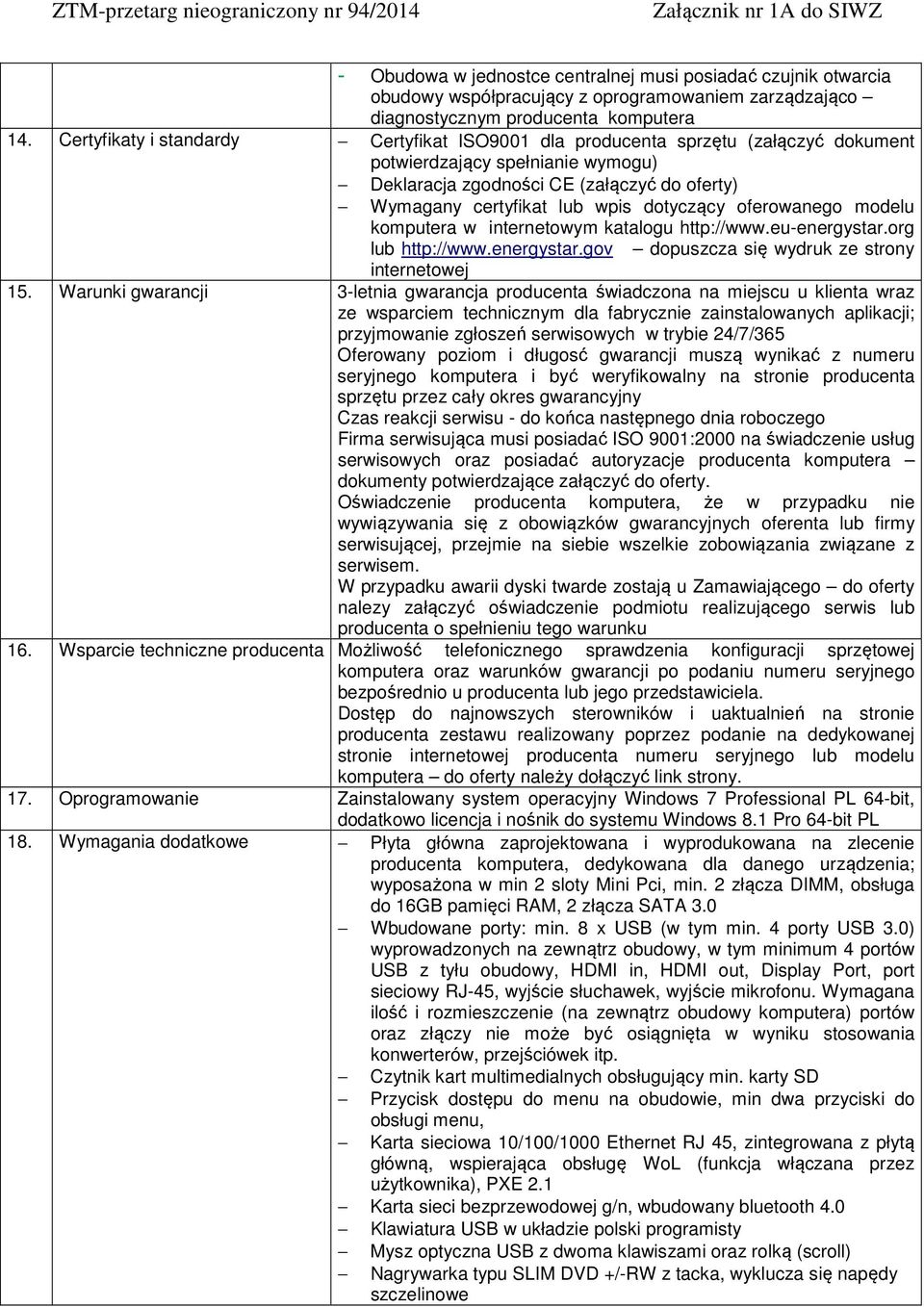 dotyczący oferowanego modelu komputera w internetowym katalogu http://www.eu-energystar.org lub http://www.energystar.gov dopuszcza się wydruk ze strony internetowej 15.