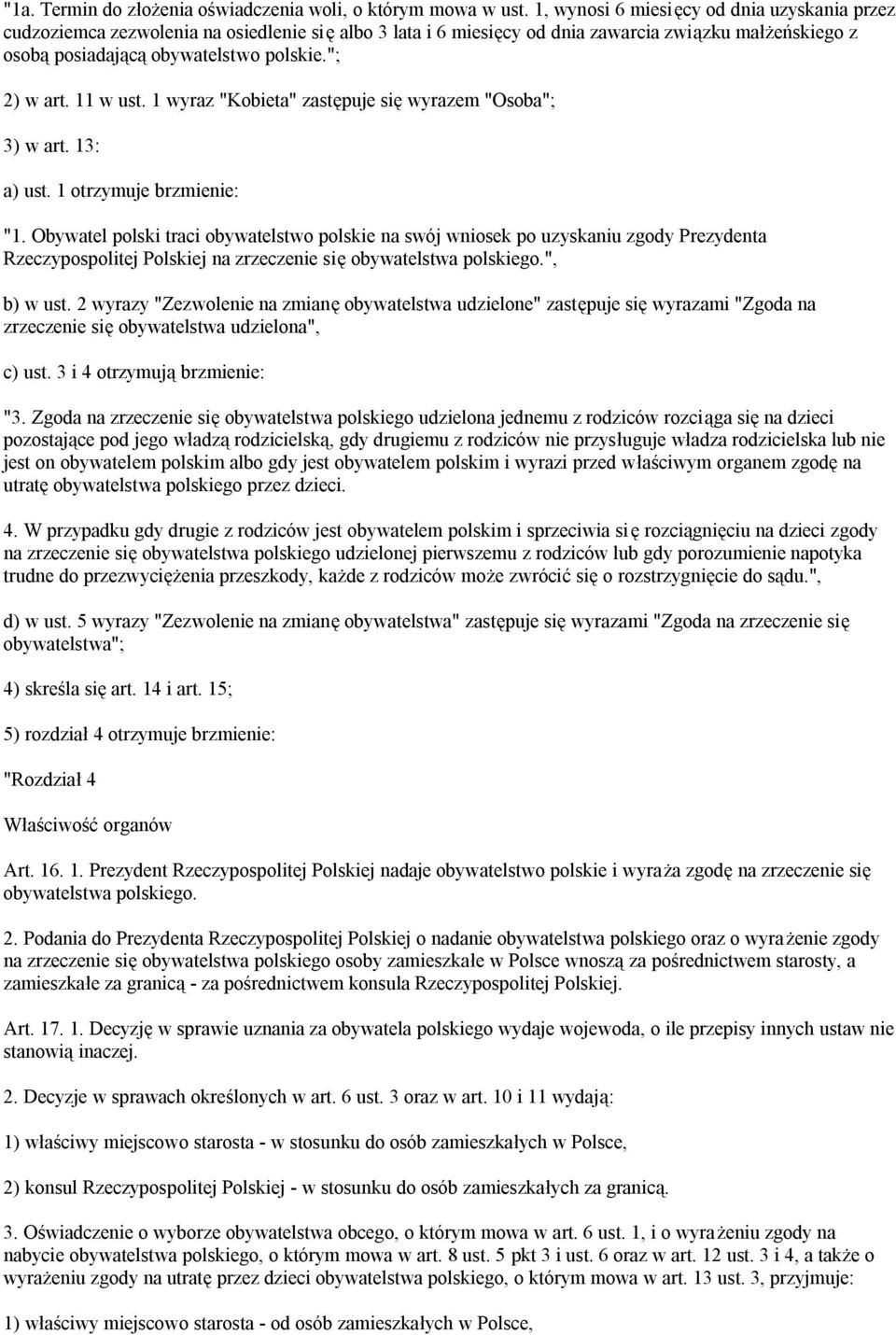 "; 2) w art. 11 w ust. 1 wyraz "Kobieta" zastępuje się wyrazem "Osoba"; 3) w art. 13: a) ust. 1 otrzymuje brzmienie: "1.