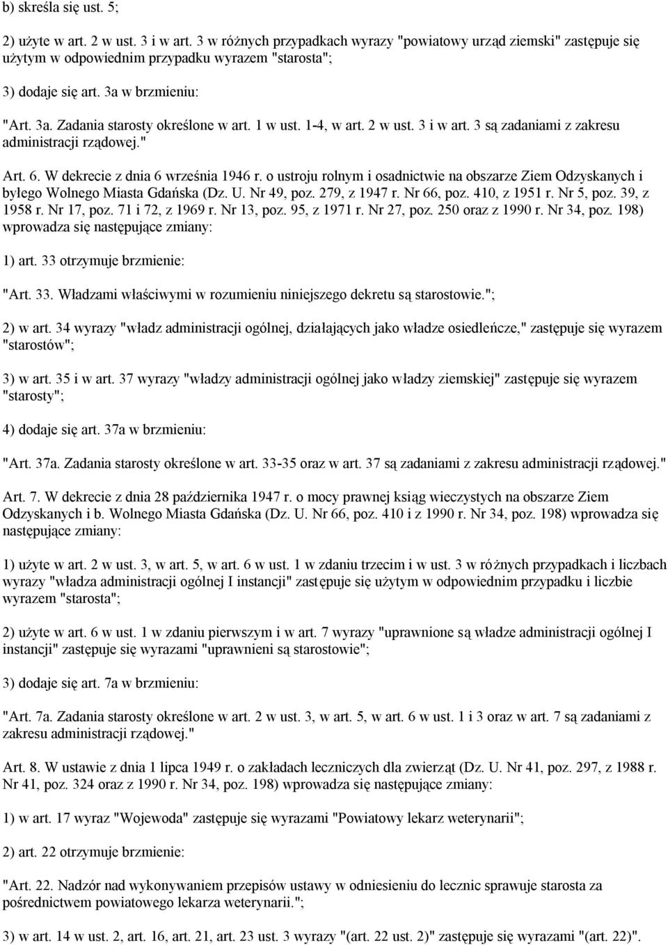 o ustroju rolnym i osadnictwie na obszarze Ziem Odzyskanych i byłego Wolnego Miasta Gdańska (Dz. U. Nr 49, poz. 279, z 1947 r. Nr 66, poz. 410, z 1951 r. Nr 5, poz. 39, z 1958 r. Nr 17, poz.