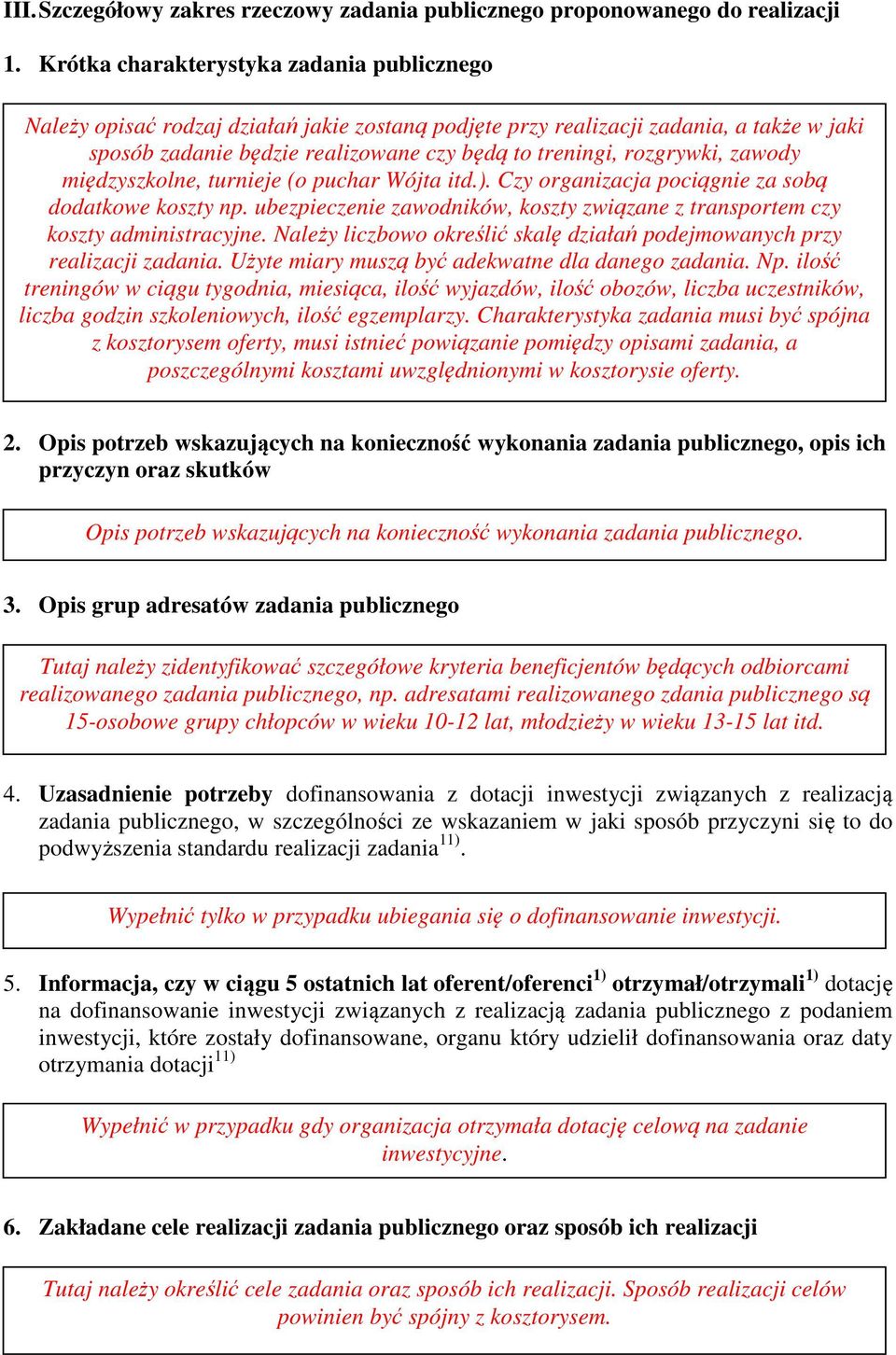 rozgrywki, zawody międzyszkolne, turnieje (o puchar Wójta itd.). Czy organizacja pociągnie za sobą dodatkowe koszty np.