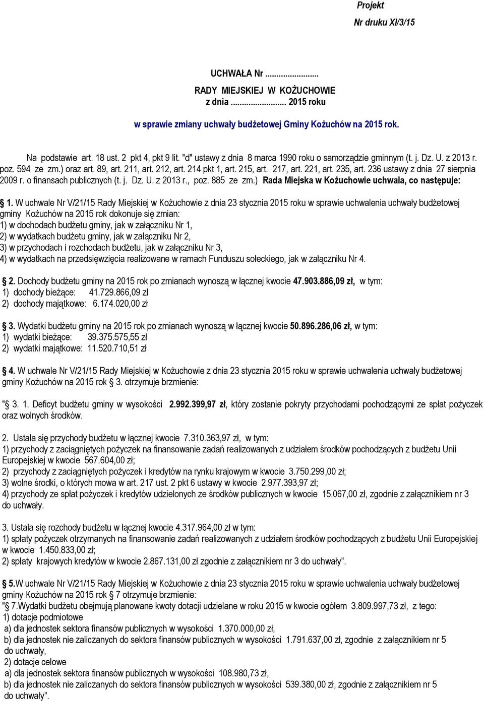 236 ustawy z dnia 27 sierpnia 2009 r. o finansach publicznych (t. j. Dz. U. z 2013 r., poz. 885 ze zm.) Rada Miejska w Kożuchowie uchwala, co następuje: 1.