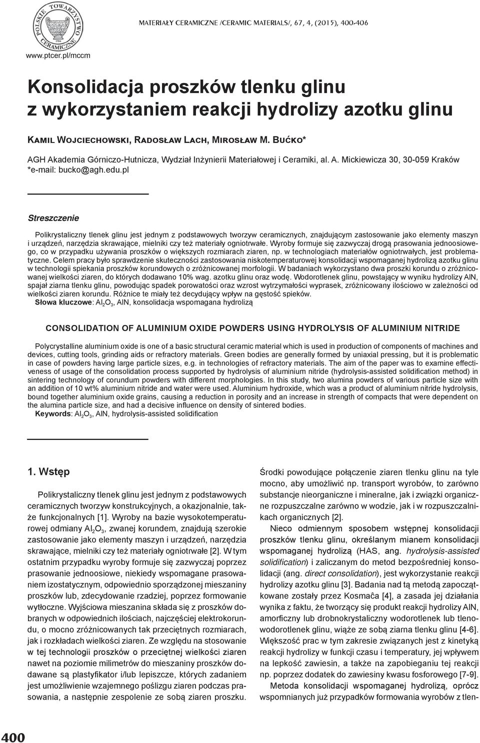 pl Streszczenie Polikrystaliczny tlenek glinu jest jednym z podstawowych tworzyw ceramicznych, znajdującym zastosowanie jako elementy maszyn i urządzeń, narzędzia skrawające, mielniki czy też