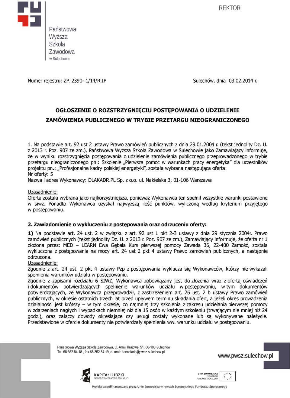 ), Państwowa Wyższa Szkoła Zawodowa w Sulechowie jako Zamawiający informuje, że w wyniku rozstrzygnięcia postępowania o udzielenie zamówienia publicznego przeprowadzonego w trybie przetargu