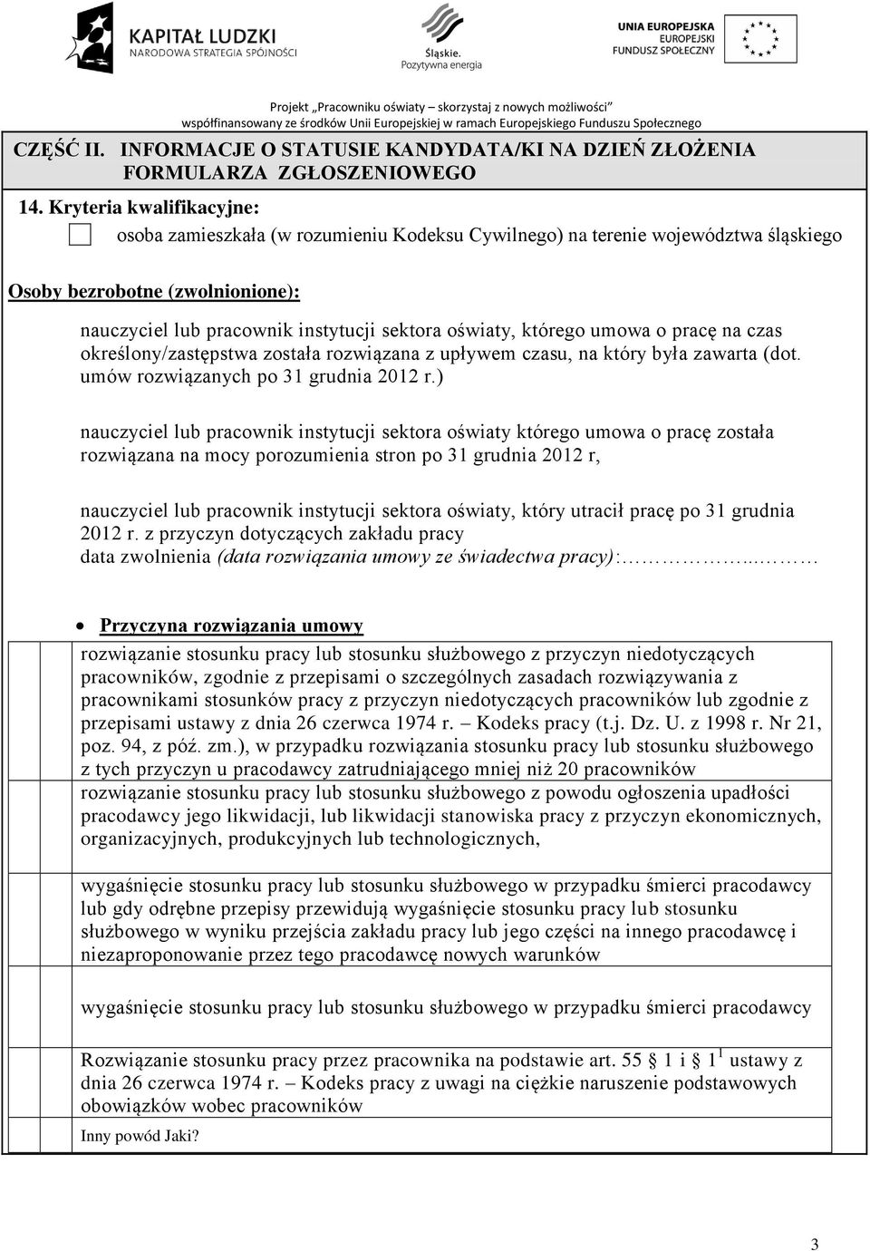 którego umowa o pracę na czas określony/zastępstwa została rozwiązana z upływem czasu, na który była zawarta (dot. umów rozwiązanych po 31 grudnia 2012 r.