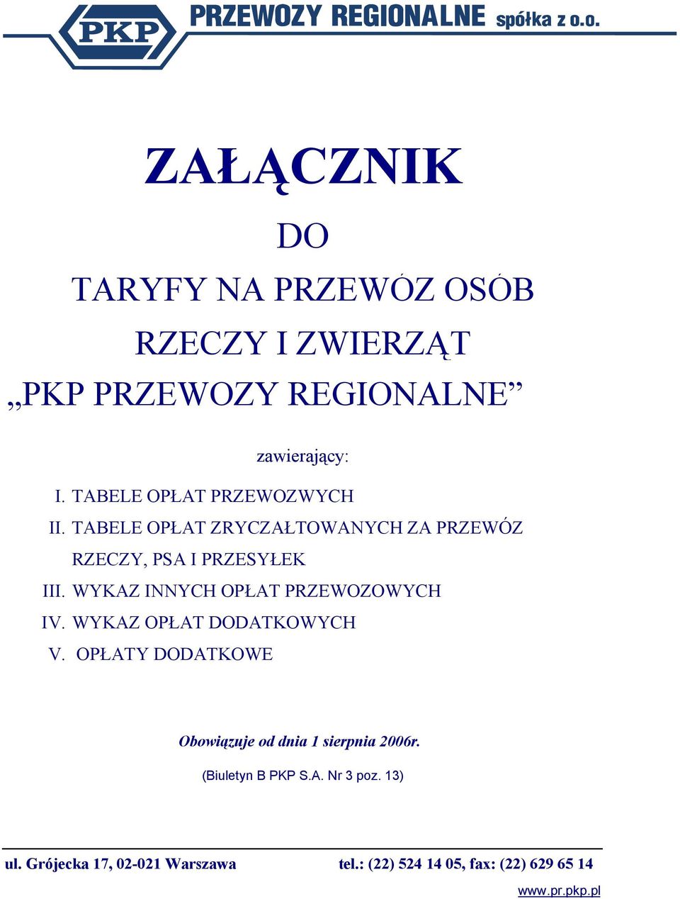 WYKAZ INNYCH OPŁAT PRZEWOZOWYCH IV. WYKAZ OPŁAT DODATKOWYCH V.