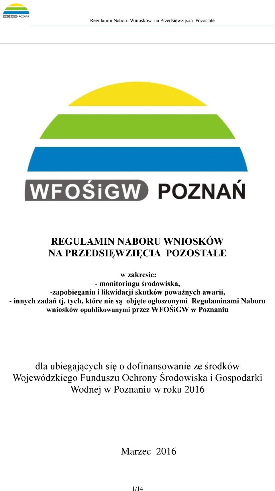 tych, które nie są objęte ogłoszonymi Regulaminami Naboru wniosków opublikowanymi przez WFOŚiGW w