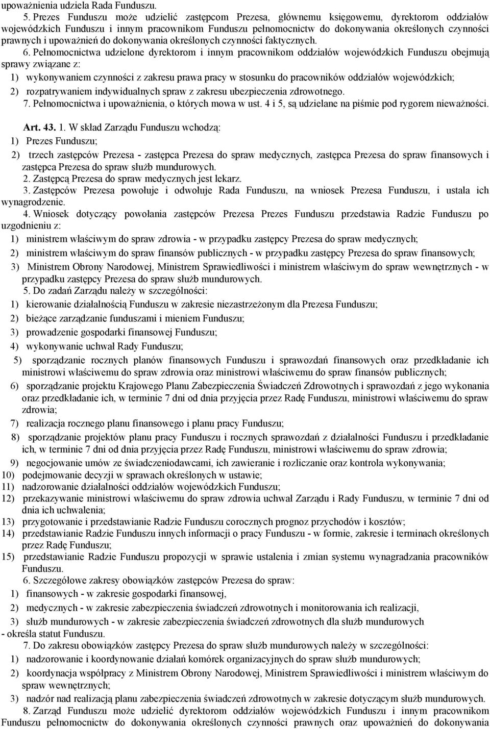 prawnych i upoważnień do dokonywania określonych czynności faktycznych. 6.