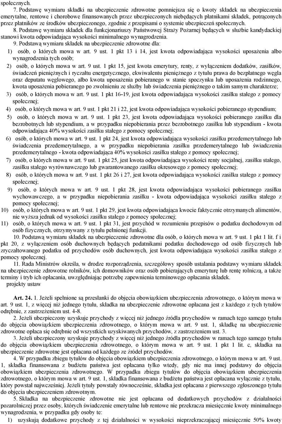 potrąconych przez płatników ze środków ubezpieczonego, zgodnie z przepisami o systemie ubezpieczeń społecznych. 8.