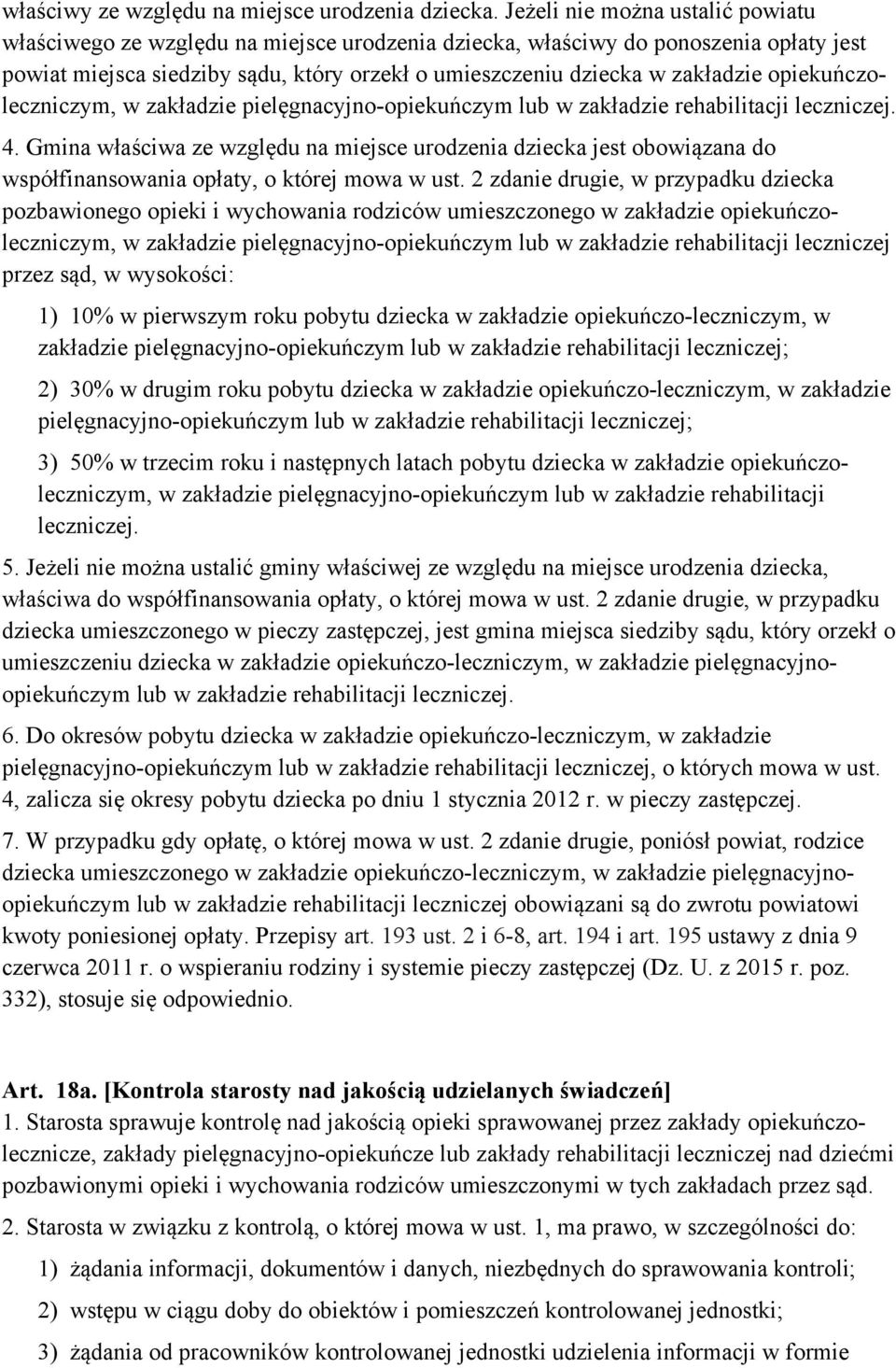 opiekuńczoleczniczym, w zakładzie pielęgnacyjno-opiekuńczym lub w zakładzie rehabilitacji leczniczej. 4.