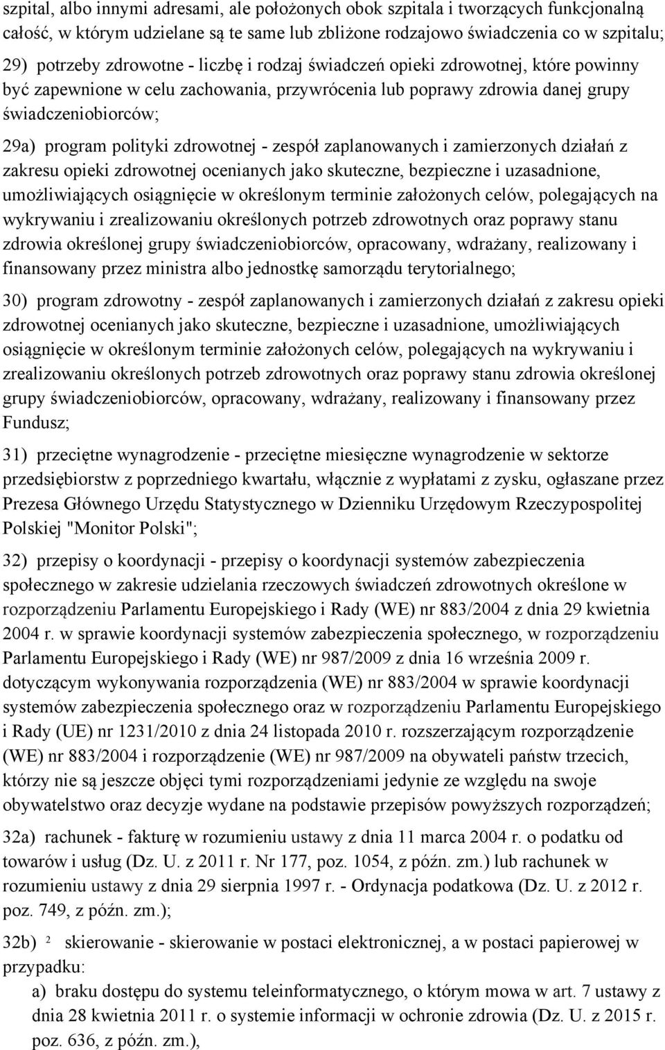 zaplanowanych i zamierzonych działań z zakresu opieki zdrowotnej ocenianych jako skuteczne, bezpieczne i uzasadnione, umożliwiających osiągnięcie w określonym terminie założonych celów, polegających