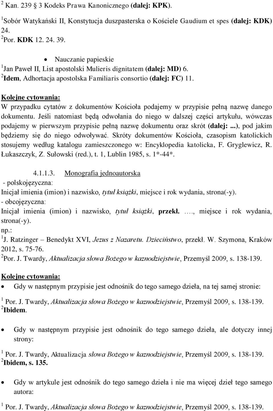 W przypadku cytatów z dokumentów Kościoła podajemy w przypisie pełną nazwę danego dokumentu.