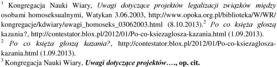 2 Po co księża głoszą kazania?, http://contestator.blox.pl/2012/01/po-co-ksiezaglosza-kazania.html (1.09.2013).