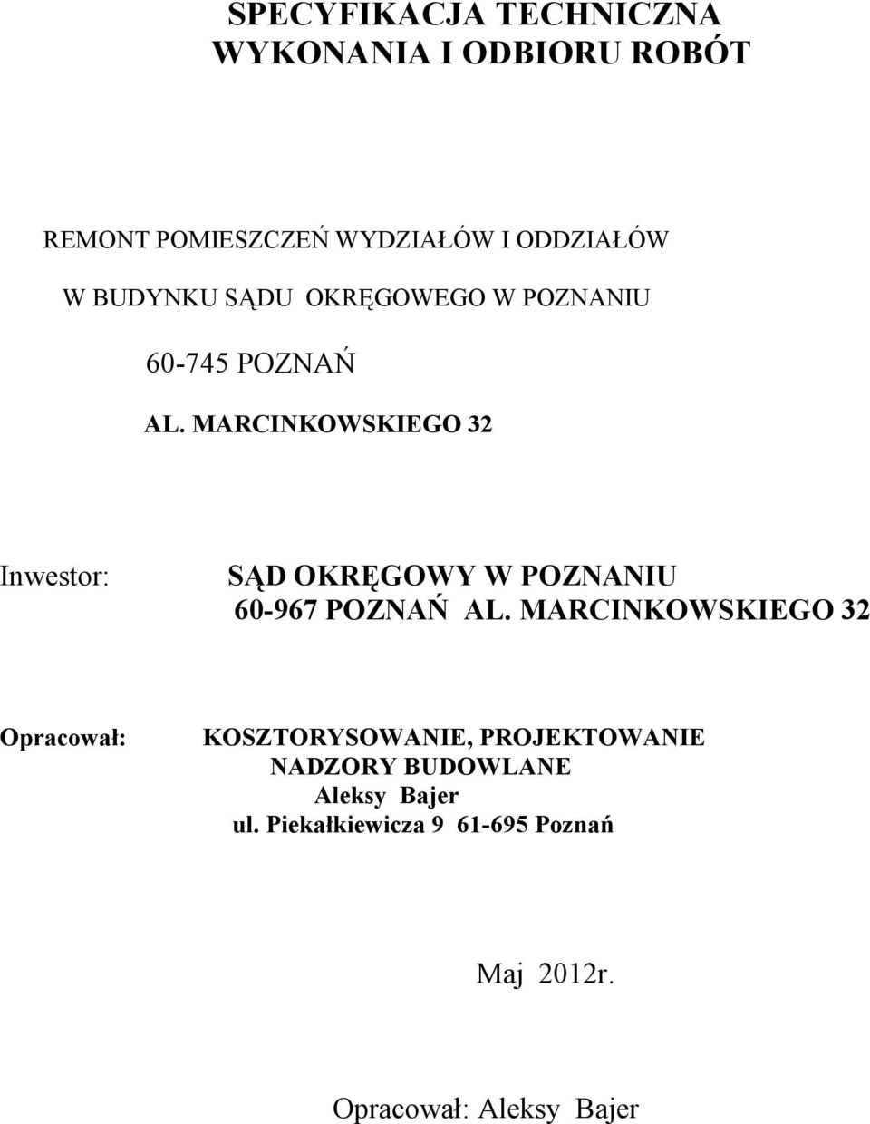 MARCINKOWSKIEGO 32 Inwestor: SĄD OKRĘGOWY W POZNANIU 60-967 POZNAŃ AL.