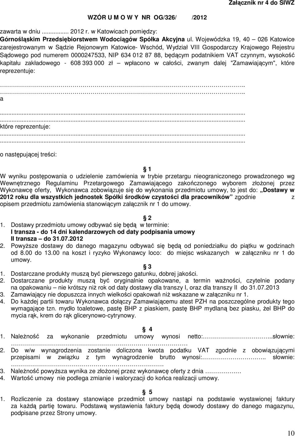 VAT czynnym, wysokość kapitału zakładowego - 608 393 000 zł wpłacono w całości, zwanym dalej "Zamawiającym", które reprezentuje:.