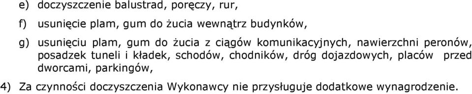 peronów, posadzek tuneli i kładek, schodów, chodników, dróg dojazdowych, placów przed