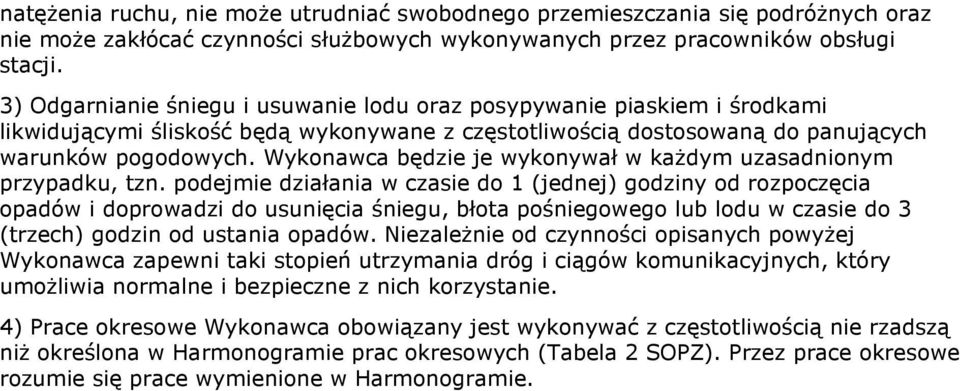 Wykonawca będzie je wykonywał w każdym uzasadnionym przypadku, tzn.