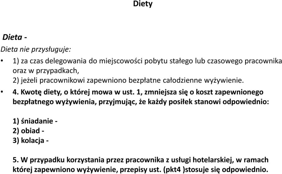 1, zmniejsza się o koszt zapewnionego bezpłatnego wyżywienia, przyjmując, że każdy posiłek stanowi odpowiednio: 1) śniadanie - 2) obiad