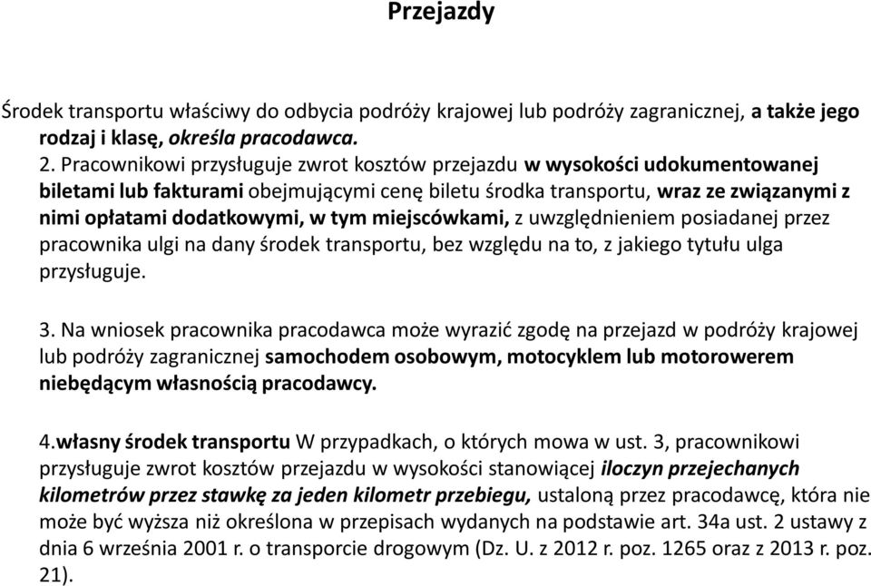 miejscówkami, z uwzględnieniem posiadanej przez pracownika ulgi na dany środek transportu, bez względu na to, z jakiego tytułu ulga przysługuje. 3.