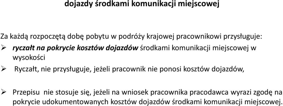 przysługuje, jeżeli pracownik nie ponosi kosztów dojazdów, Przepisu nie stosuje się, jeżeli na wniosek