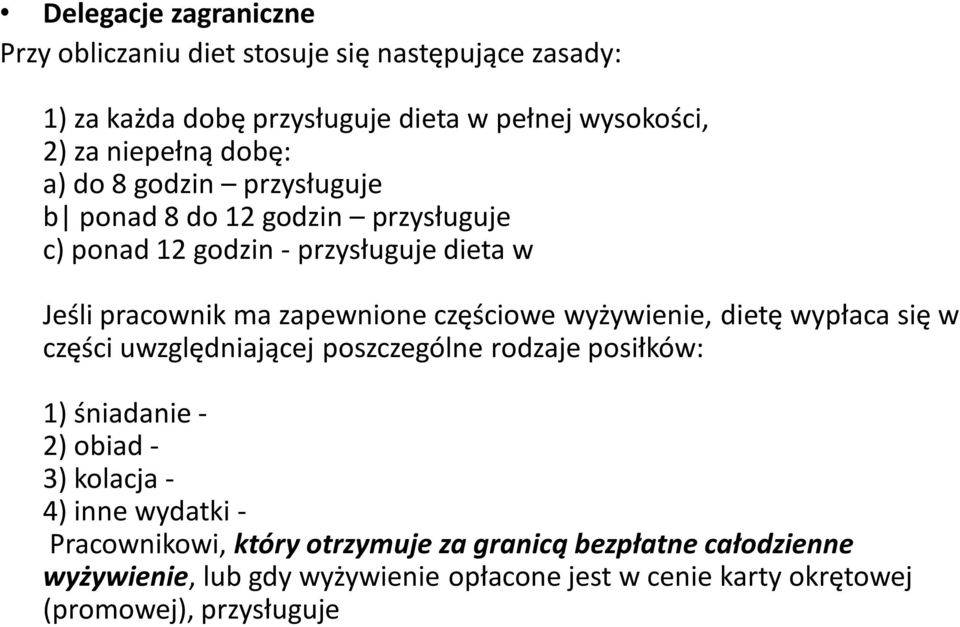 częściowe wyżywienie, dietę wypłaca się w części uwzględniającej poszczególne rodzaje posiłków: 1) śniadanie - 2) obiad - 3) kolacja - 4) inne