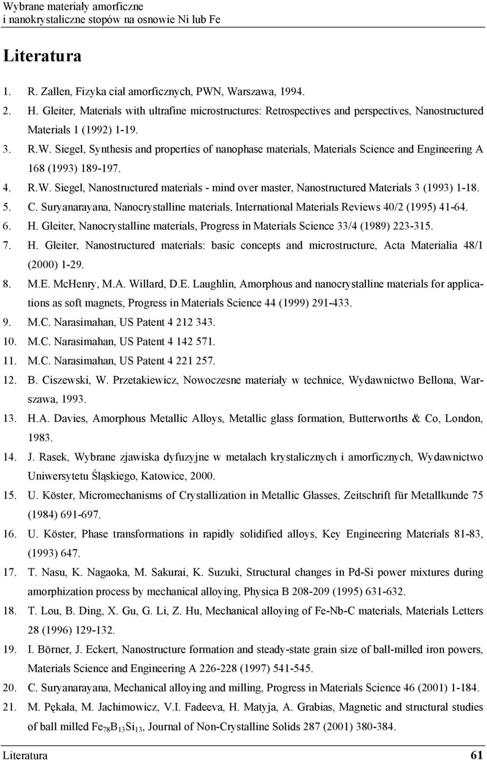 Siegel, Synthesis and properties of nanophase materials, Materials Science and Engineering A 168 (1993) 189-197. 4. R.W.