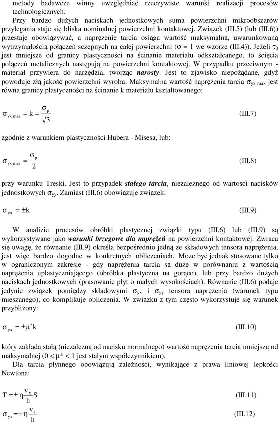 6)) przestaje obowizywa, a naprenie tarcia osiga warto maksymaln, uwarunkowan wytrzymałoci połcze sczepnych na całej powierzchni (ϕ = 1 we wzorze (III.4)).