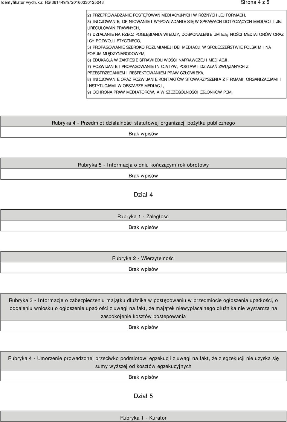 EDUKACJA W ZAKRESIE SPRAWIEDLIWOŚCI NAPRAWCZEJ I MEDIACJI, 7) ROZWIJANIE I PROPAGOWANIE INICJATYW, POSTAW I DZIAŁAŃ ZWIĄZANYCH Z PRZESTRZEGANIEM I RESPEKTOWANIEM PRAW CZŁOWIEKA, 8) INICJOWANIE ORAZ