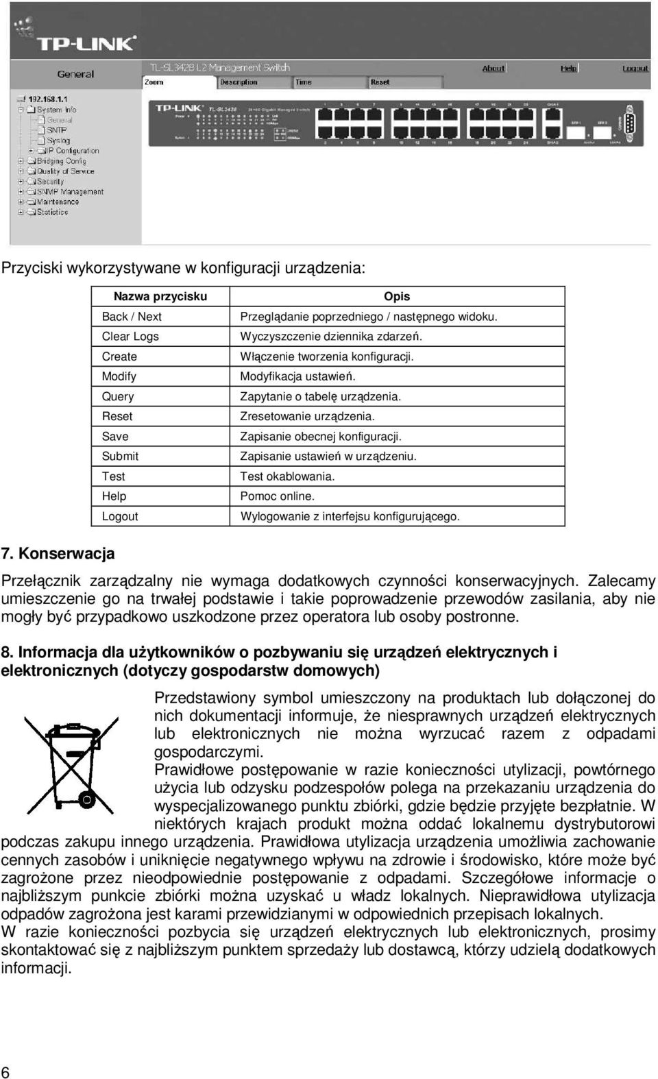 Zapisanie ustawień w urządzeniu. Test okablowania. Pomoc online. Wylogowanie z interfejsu konfigurującego. 7. Konserwacja Przełącznik zarządzalny nie wymaga dodatkowych czynności konserwacyjnych.