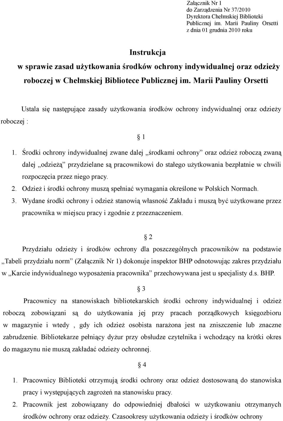 Marii Pauliny Orsetti Ustala się następujące zasady użytkowania środków ochrony indywidualnej oraz odzieży roboczej : 1 1.