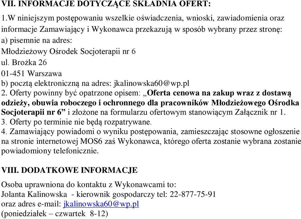 Socjoterapii nr 6 ul. Brożka 26 01-451 Warszawa b) pocztą elektroniczną na adres: jkalinowska60@wp.pl 2.