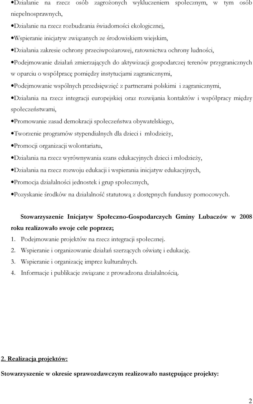 pomiędzy instytucjami zagranicznymi, Podejmowanie wspólnych przedsięwzięć z partnerami polskimi i zagranicznymi, Działania na rzecz integracji europejskiej oraz rozwijania kontaktów i współpracy