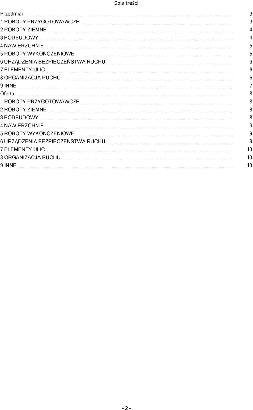 ROBOTY PRZYGOTOWAWCZE 2 ROBOTY ZIEMNE 3 PODBUDOWY 4 NAWIERZCHNIE 5 ROBOTY WYKOŃCZENIOWE 6