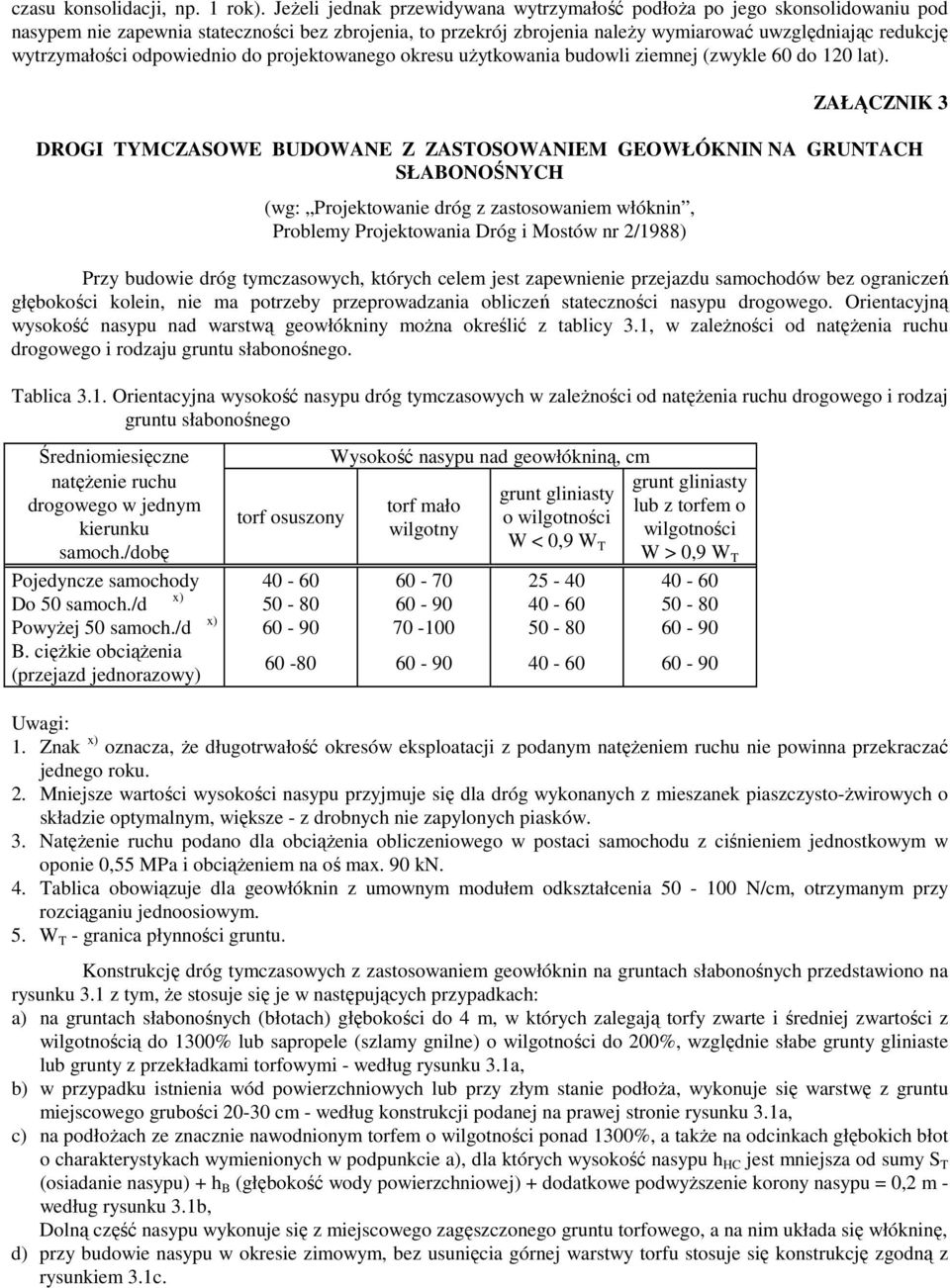 wytrzymałości odpowiednio do projektowanego okresu użytkowania budowli ziemnej (zwykle 60 do 120 lat).