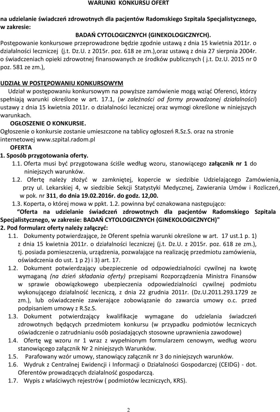 o świadczeniach opieki zdrowotnej finansowanych ze środków publicznych ( j.t. Dz.U. 2015 nr 0 poz. 581 ze zm.