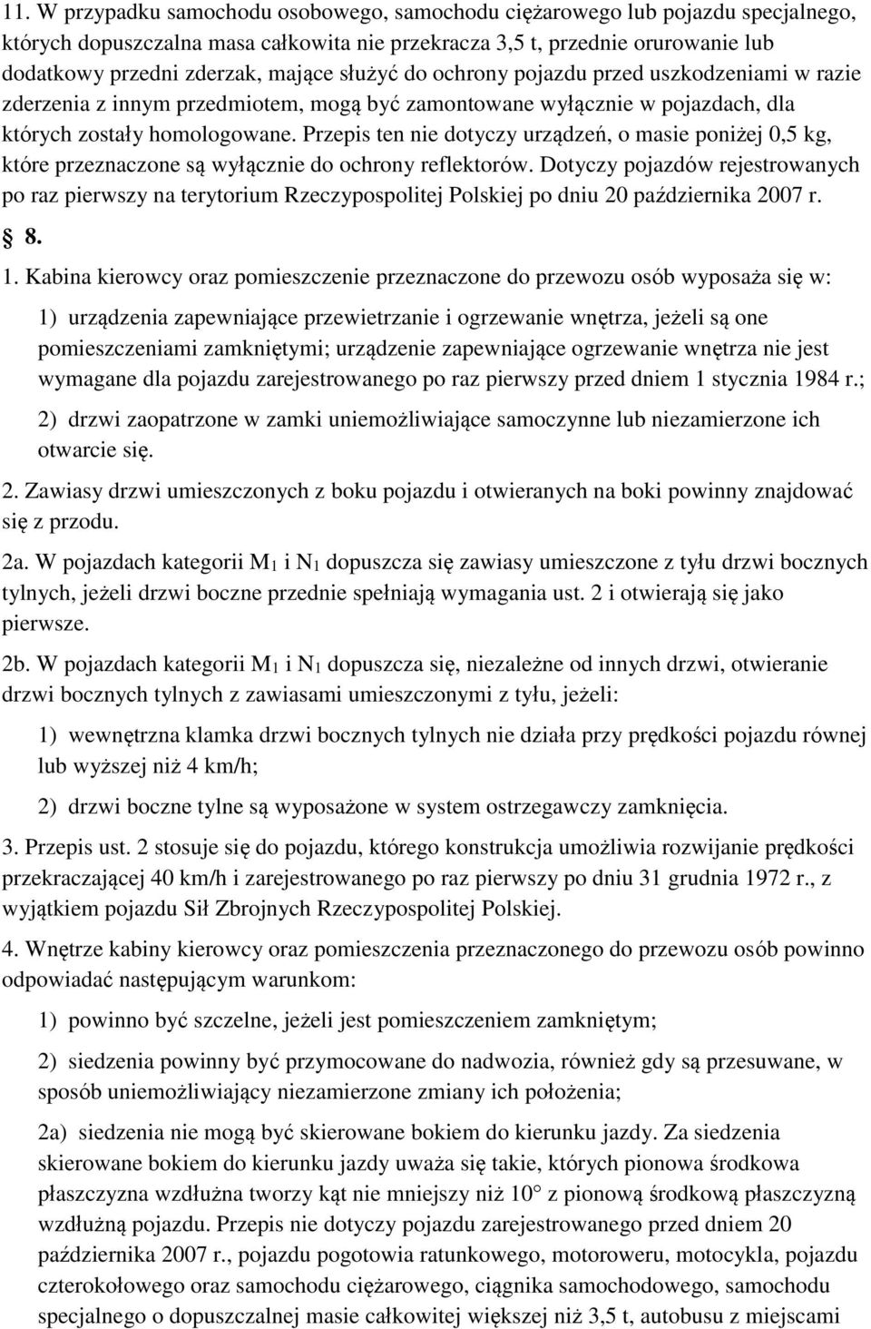 Przepis ten nie dotyczy urządzeń, o masie poniżej 0,5 kg, które przeznaczone są wyłącznie do ochrony reflektorów.