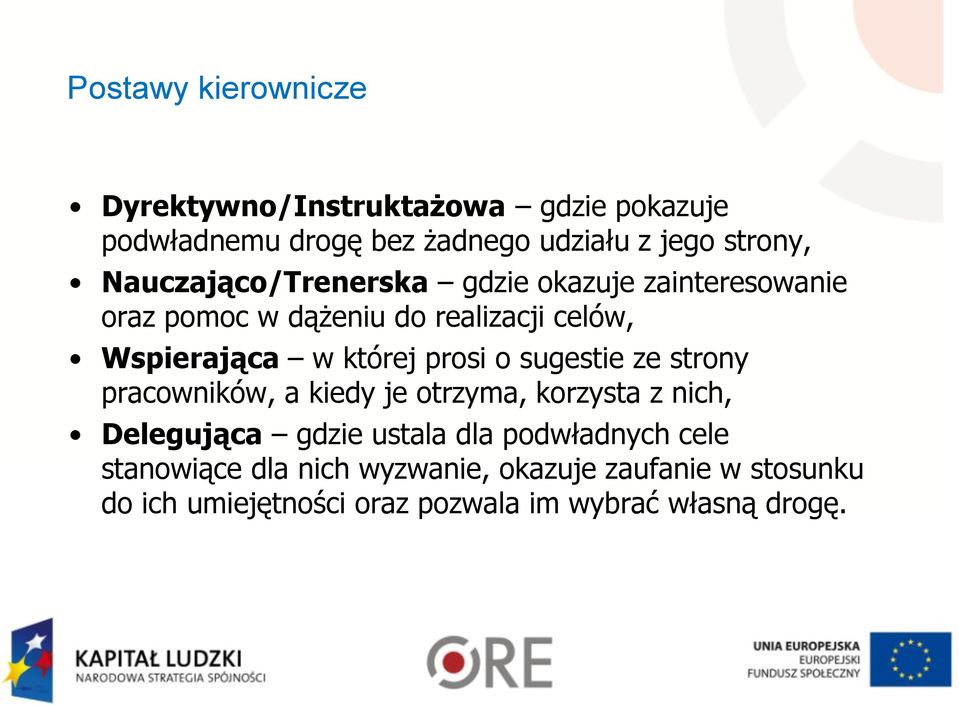 prosi o sugestie ze strony pracowników, a kiedy je otrzyma, korzysta z nich, Delegująca gdzie ustala dla