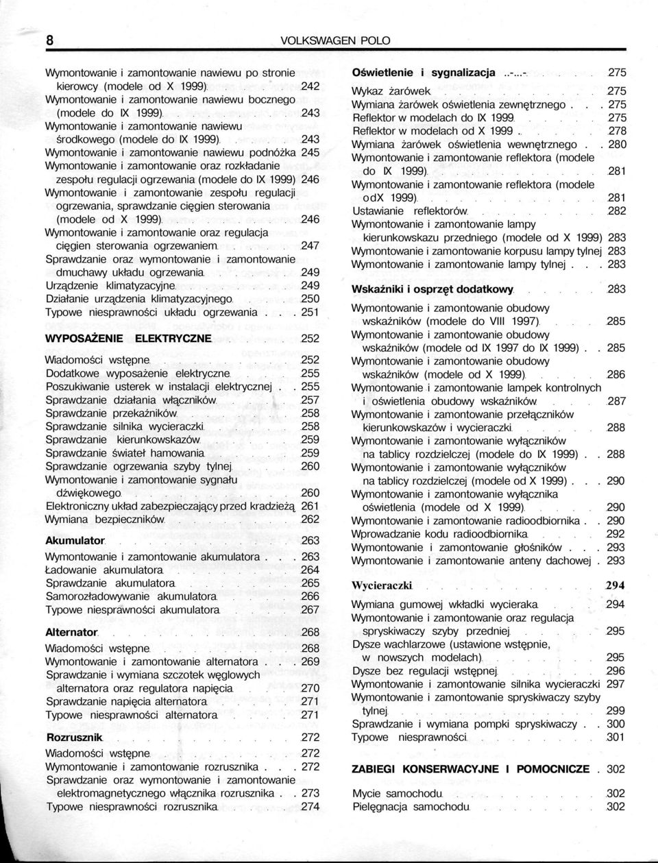 Wymontowanie i zamontowanie zespołu regulacji ogrzewania, sprawdzanie cięgien sterowania (modele od X 1999) 246 Wymontowanie i zamontowanie oraz regulacja cięgien sterowania ogrzewaniem 247