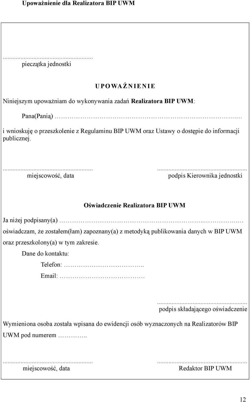 ...... miejscowość, data podpis Kierownika jednostki Oświadczenie Realizatora BIP UWM Ja niżej podpisany(a).