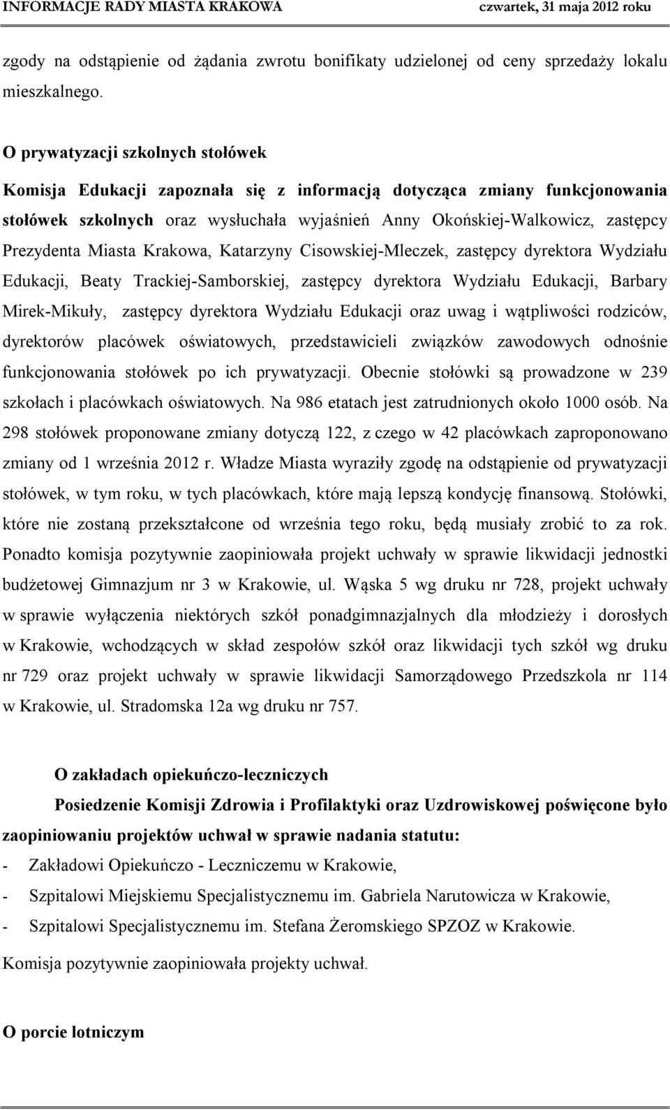 Prezydenta Miasta Krakowa, Katarzyny Cisowskiej-Mleczek, zastępcy dyrektora Wydziału Edukacji, Beaty Trackiej-Samborskiej, zastępcy dyrektora Wydziału Edukacji, Barbary Mirek-Mikuły, zastępcy