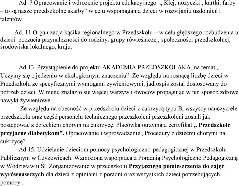 Ad.13. Przystąpienie do projektu AKADEMIA PRZEDSZKOLAKA, na temat Uczymy się o jedzeniu w ekologicznym znaczeniu.