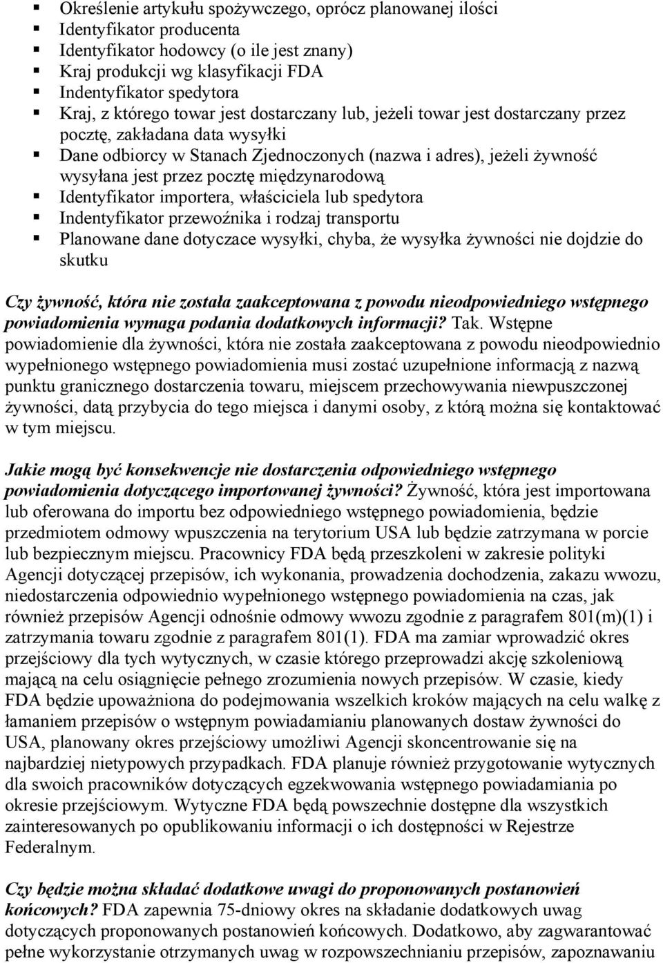 Dane odbiorcy w Stanach Zjednoczonych (nazwa i adres), jeżeli żywność wysyłana jest przez pocztę międzynarodową! Identyfikator importera, właściciela lub spedytora!