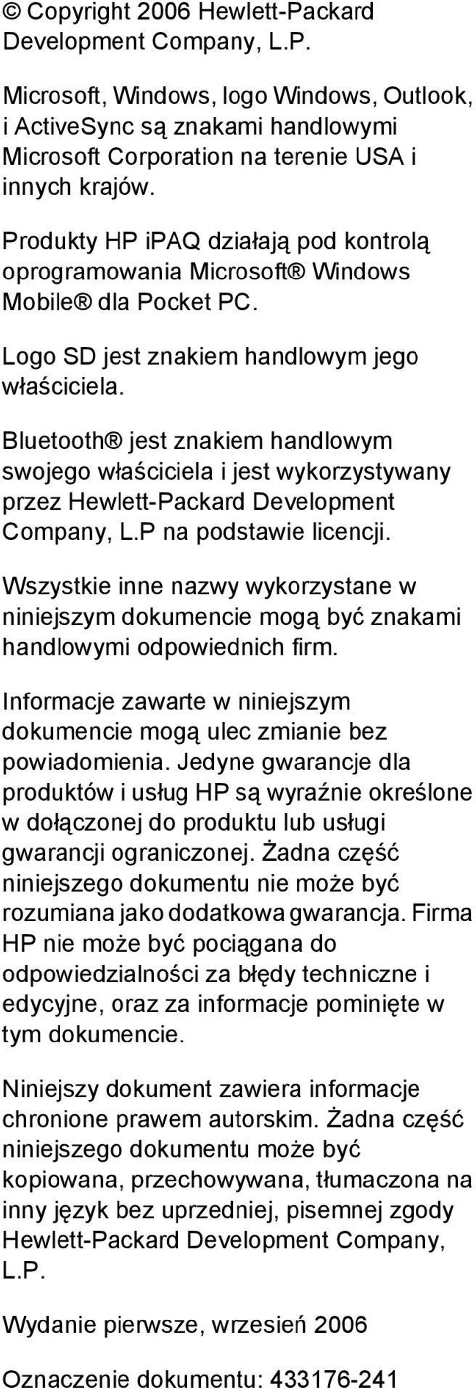 Bluetooth jest znakiem handlowym swojego właściciela i jest wykorzystywany przez Hewlett-Packard Development Company, L.P na podstawie licencji.