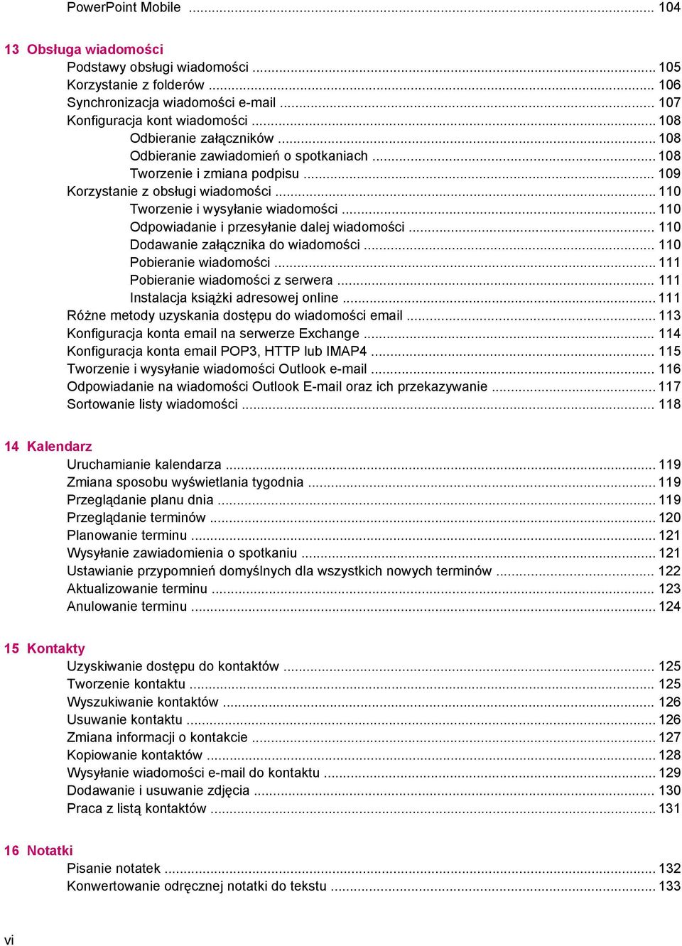 .. 110 Odpowiadanie i przesyłanie dalej wiadomości... 110 Dodawanie załącznika do wiadomości... 110 Pobieranie wiadomości... 111 Pobieranie wiadomości z serwera.