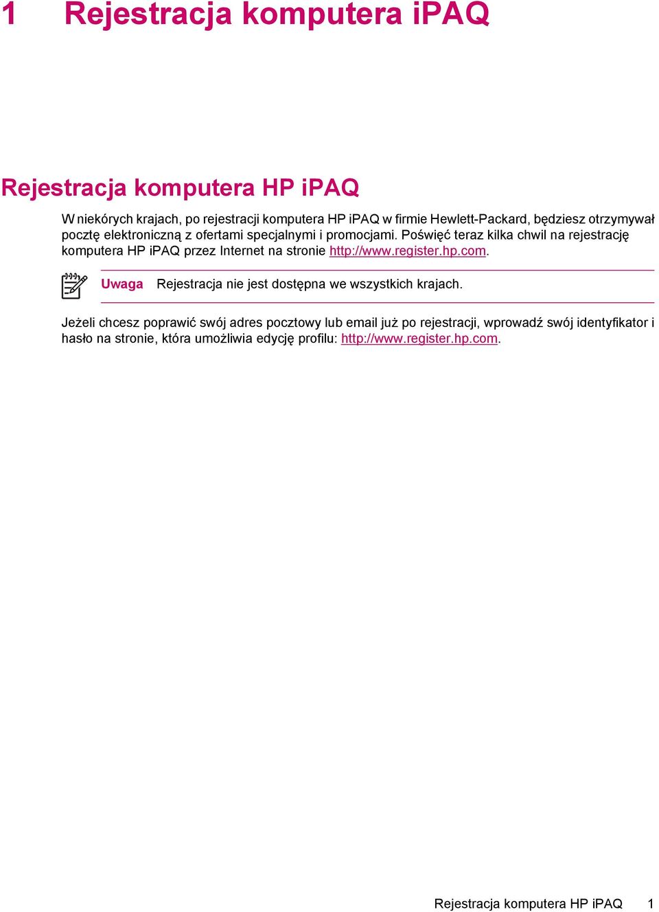 Poświęć teraz kilka chwil na rejestrację komputera HP ipaq przez Internet na stronie http://www.register.hp.com.